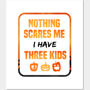 Nothing Scares Me I Have Three Children Mens Gift tee of Three kids funny gift Posters and Art